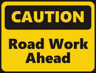 Caution Road Work Ahead safety signage in vector illustration 