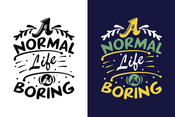 Obraz premium A normal life is boring typography t-shirt design template.
