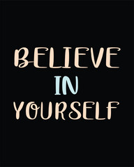 Believe in Yourself Inspirational Quotes svg printable t-shirt design