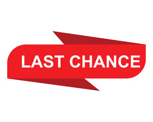 last chance button on white background.last chance button sign