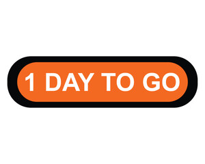 1 day to go button on white background. 1 day to go button sign