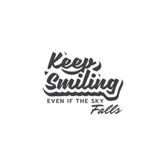 Motivational writing design keep smiling even if the sky falls.