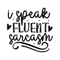 Sassy SVG Design Funny and Sassy Sarcasm Design cut files