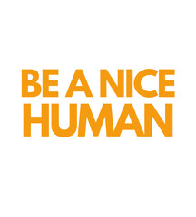 T Shirt Design be a nice human