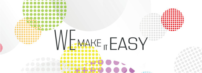 We make it easy sign on white background	
