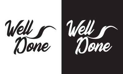 Well done vector text for card, banner, T-shirt print design, motivation poster, icon. Greeting calligraphy black and white Handwritten modern brush lettering isolated on white and black background. 