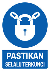 ISO mandatory safety signs v2 in indonesian_pastikan selalu terkunci size a4/a3/a2/a1