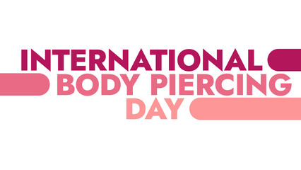 International Body Piercing Day colorful text typography on white or black background banner illustration great for wishing and celebrating International Body Piercing Day in june
