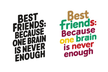 Best friends because one brain is never enough, Vector typographic collections for Happy Friendship Day.