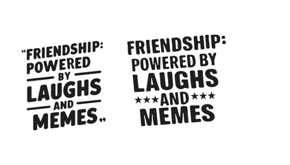 Friendship, powered by laughs and memes, Vector typographic collections for Happy Friendship Day.