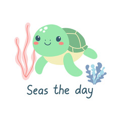 Hand drawn cute turtle and text Seas the day. Marine life animals. Template for print, greeting card and invitation. Isolated vector illustration. 