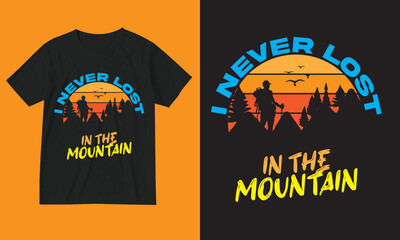 New mountain t-shirt design. I never lost in the mountain.