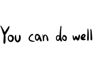 You can do well!