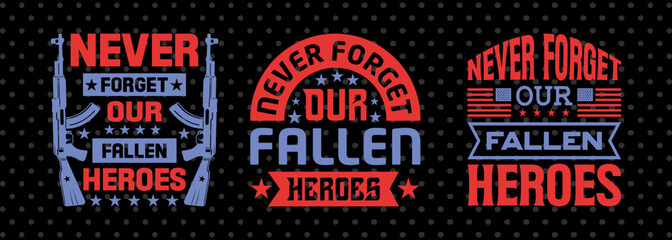 Never Forget Our Fallen Heroes SVG American History Month Tshirt Bundle Memorial Day Quote Design, PET 00219