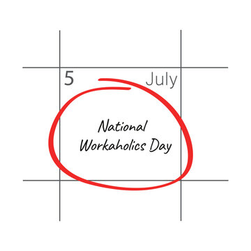 National Workaholics Day, July 07.