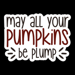 May All Your Pumpkins Be Plump