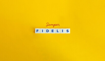 Sempre Fidelis Phrase. Always Faithful in Latin Language. Text on Block Letter Tiles.