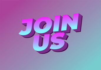 Join us. Text effect in good colors with 3D style