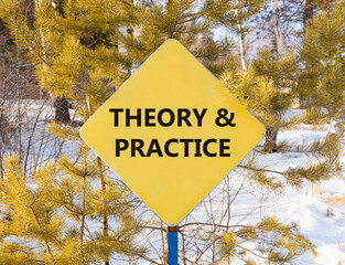 Theory and practice symbol. Concept words Theory and practice on beautiful yellow road sign....