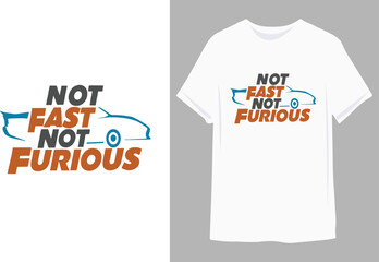 Not Fast, Not Furious | Motivational quote for Classic T-Shirt design