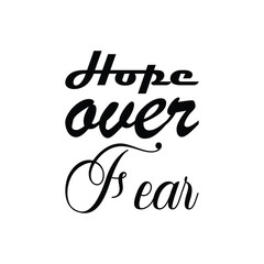 hope over fear black letter quote