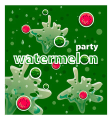 Watermelon. Watermelon party. Puddles and drops on the background. Postcard with text on a green background. Juicy berry. Watermelon Festival. Watermelon juice.