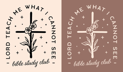 Bible study club squad Lord teach me what I cannot see lettering badge logo reading reader support group. Religious Christian quotes for student girls retro aesthetic poster print shirt design.
