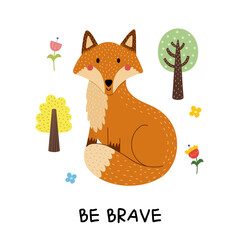 Be Brave print with a cute fox. Funny forest character print for kids in cartoon style. Woodland little fox card. Vector illustration
