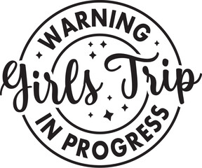 Warning Girls Trip in Progress