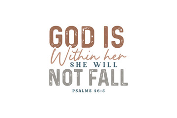 God is within her she will not Fall, Christian Quote Typography T shirt Design