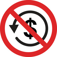 No money refund sign . No dollar refund sign . No cashback sign .  Vector illustration