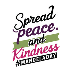 Fototapeta premium Spread peace and kindness, 18th July Nelson Mandela Day, typographic design, Vector Illustration