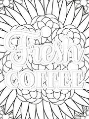 Coffee Quotes Flower Coloring Page Beautiful black and white illustration for adult coloring book