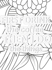 Coffee Quotes Flower Coloring Page Beautiful black and white illustration for adult coloring book