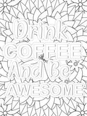 Coffee Quotes Flower Coloring Page Beautiful black and white illustration for adult coloring book