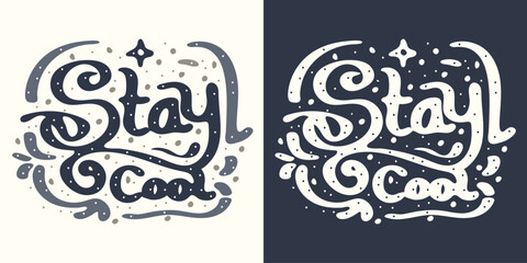 Stay Cool lettering design illustration . Vector illustration for T-shirt graphics, prints, posters, bags, stickers and other uses
