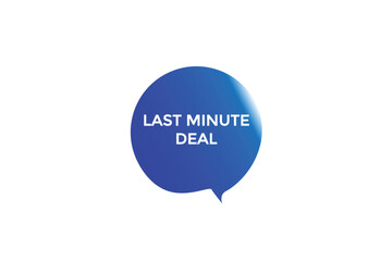 website, last minute deal, button, learn, stay, tuned, level, sign, speech, bubble  banner, modern, symbol, click. 
