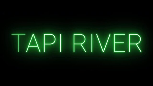 Flickering neon green glowing Tapi River text animated on black background