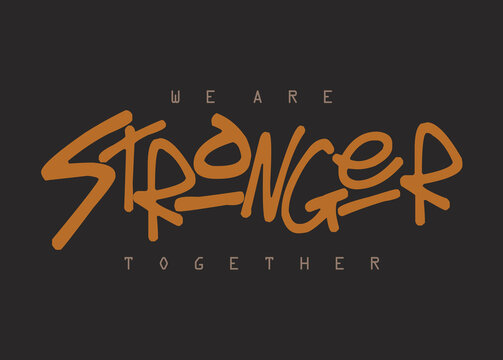 We are stronger together Slogan. Motivational quote. strong typography grunge style writing. Moivation quote. Together we are strong .eps8