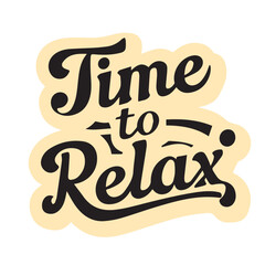 Obraz premium Time to relax. Inspirational quote handwritten; isolated on white background. Lettering. Retro style