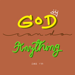 God can do anything. Bible verse calligraphy.