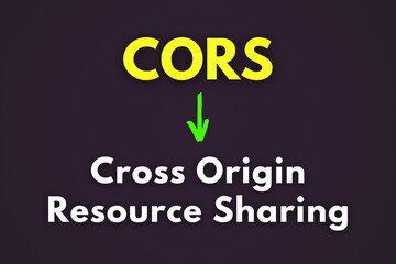 CORS Meaning, Cross-origin Resource Sharing