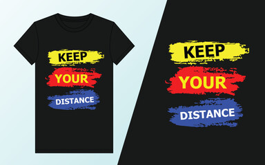 Keep Your Distance Design 2 Typography T-shirt Design