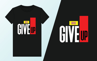 Never Give Up Typography T-shirt Design