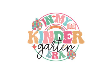 In My Kindergarten Era School Teacher EPS T-shirt Design, Retro Wavy, Teacher Quotes, Kindergarten T-shirt, Print On Demand