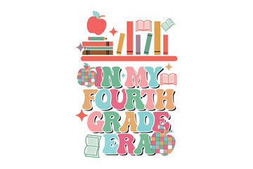 in My Fourth Grade Era School Teacher EPS T-shirt Design, Retro Wavy, Teacher Quotes, Kindergarten T-shirt, Print On Demand