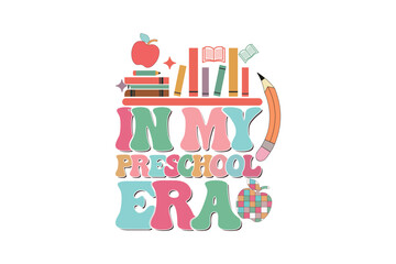 In My Preschool Era School Teacher EPS T-shirt Design, Retro Wavy, Teacher Quotes, Kindergarten T-shirt, Print On Demand