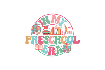 In My Preschool Era School Teacher EPS T-shirt Design, Retro Wavy, Teacher Quotes, Kindergarten T-shirt, Print On Demand