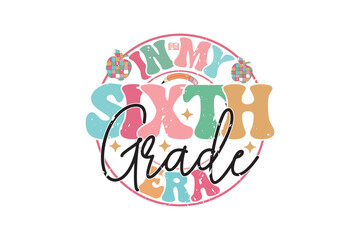 In My Sixth Grade Era School Teacher EPS T-shirt Design, Retro Wavy, Teacher Quotes, Kindergarten T-shirt, Print On Demand