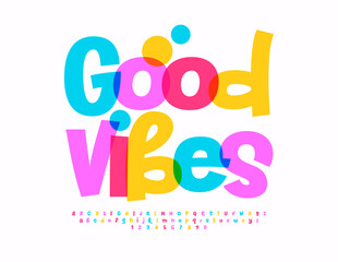 Vector funny emblem Good Vibes. Playful Cool Font. Bright Colorful Alphabet Letters and Numbers set